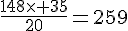\frac{148\times   35}{20}=259