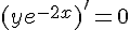 (ye^{-2x})'=0