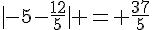 |-5-\frac{12}{5}| = \frac{37}{5}