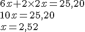 6x+2\times 2x=25,20\10x=25,20\x=2,52