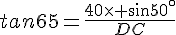 tan65=\frac{40\times   sin50^{\circ}}{DC}