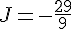 J=-\frac{29}{9}