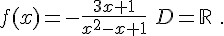  f(x)=-\frac{3x+1}{x^2-x+1}\,\,D=\mathbb{R}\,\,.