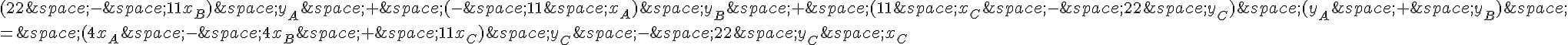 (22\,-\,11x_B)\,y_A\,+\,(-\,11\,x_A)\,y_B\,+\,(11\,x_C\,-\,22\,y_C)\,(y_A\,+\,y_B)\,\\=\,(4x_A\,-\,4x_B\,+\,11x_C)\,y_C\,-\,22\,y_C\,x_C