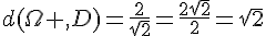 d(\Omega ,D)=\frac{2}{\sqrt{2}}=\frac{2\sqrt{2}}{2}=\sqrt{2}