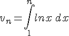 v_n=\int_{1}^{n}lnx\,dx