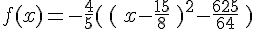 f(x)=-\frac{4}{5}(\,(\,x-\frac{15}{8}\,)^2-\frac{625}{64}\,)