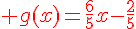 {\color{DarkRed} g(x)=\frac{6}{5}}x-\frac{2}{5}