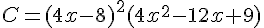 C=(4x-8)^2(4x^2-12x+9)