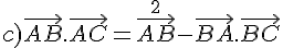 c)\vec{AB}.\vec{AC}=\vec{AB}^2-\vec{BA}.\vec{BC}