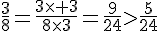 \frac{3}{8}=\frac{3\times   3}{8\times  3}=\frac{9}{24}gt;\frac{5}{24}