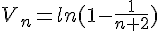  V_n=ln(1-\frac{1}{n+2}) 