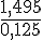 \frac{1,495}{0,125}