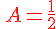 {\color{DarkRed}\,A=\frac{1}{2}}