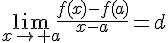 \lim_{x\to a}\frac{f(x)-f(a)}{x-a}=d