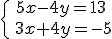 \{{5x-4y=13\atop\,3x+4y=-5}