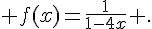 f(x)=\frac{1}{1-4x} .