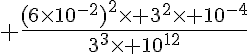  \frac{(6\times  10^{-2})^2\times   3^2\times   10^{-4}}{3^3\times   10^{12}}