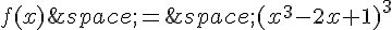 f(x)\,=\,(x^3-2x+1)^3