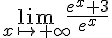 \lim_{x \mapsto +\infty }\frac{e^{x}+3}{e^x}