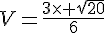 V=\frac{3\times \sqrt{20}}{6}