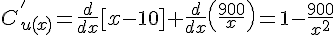 C^{'}_{u(x)} = \frac{d}{dx}[x-10]+\frac{d}{dx}(\frac{900}{x}) = 1 - \frac{900}{x^2}