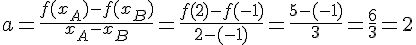 a=\frac{f(x_A)-f(x_B)}{x_A-x_B}=\frac{f(2)-f(-1)}{2-(-1)}=\frac{5-(-1)}{3}=\frac{6}{3}=2