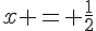 x = \frac{1}{2}