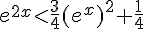 e^{2x} < \frac{3}{4}(e^x)^2 + \frac{1}{4}