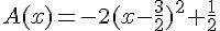 A(x)=-2(x-\frac{3}{2})^2+\frac{1}{2}