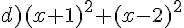d)(x+1)^2+(x-2)^2