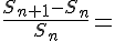 \frac{S_{n+1}-S_n}{S_n}=