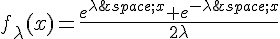 f_\lambda(x)=\frac{e^{\lambda\,x}+e^{-\lambda\,x}}{2\lambda}