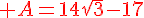{\color{DarkRed} A=14\sqrt{3}-17}