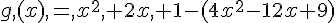 g,(x),=,x^2,+2x,+1-(4x^2-12x+9)