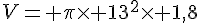 V= \pi\times   13^2\times   1,8