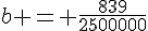 b = \frac{839}{2500000}