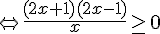 \Leftrightarrow \frac{(2x+1)(2x-1)}{x}\geq\, 0