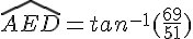 \widehat{AED}=tan^{-1}(\frac{69}{51})