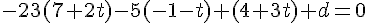-23(7+2t)-5(-1-t)+(4+3t)+d=0