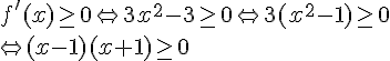 f\,#039;(x)\geq\,\, 0\Leftrightarrow 3x^2-3\geq\,\, 0\Leftrightarrow 3(x^2-1)\geq\,\, 0\Leftrightarrow (x-1)(x+1)\geq\,\, 0