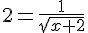 2 = \frac{1}{\sqrt{x+2}}