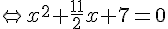 \Leftrightarrow x^2+\frac{11}{2}x+7=0