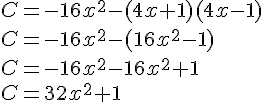 C=-16x^2-(4x+1)(4x-1)\\C=-16x^2-(16x^2-1)\\C=-16x^2-16x^2+1\\C=32x^2+1