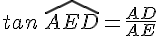 tan\,\widehat{AED}=\frac{AD}{AE}