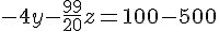 -4y-\frac{99}{20}z=100-500