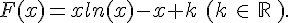 F(x)=xln(x)-x+k\,\,(k\,\in\,\mathbb{R}\,).