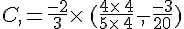 C,=\frac{-2}{3}\times  \,(\frac{4\times  \,4}{5\times  \,4}-,\frac{-3}{20})