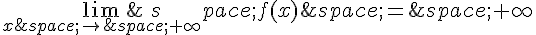 \lim_{x\,\to\,+\infty}\,f(x)\,=\,+\infty