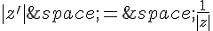 |z'|\,=\,\frac{1}{|z|}